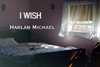 I Wish video by Harlan Michael